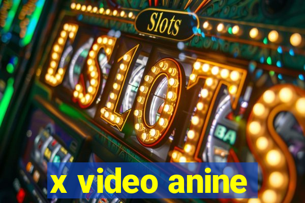 x video anine